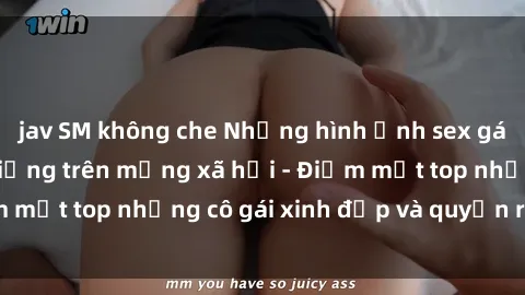 jav SM không che Những hình ảnh sex gái Trung Quốc nổi tiếng trên mạng xã hội - Điểm mặt top những cô gái xinh đẹp và quyến rũ nhất!