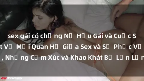 sex gái có chồng Nữ Hầu Gái và Cuộc Sống Của Họ: Bí Mật Về Mối Quan Hệ Giữa Sex và Sự Phục Vụ, Những Cảm Xúc và Khao Khát Bị Lẫn Lộn Trong Lĩnh Vực Này.
