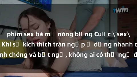 phim sex bà mẹ nóng bỏng Cuộc 'sex' trong thang máy: Khi sự kích thích tràn ngập ở dạng nhanh chóng và bất ngờ, không ai có thể ngờ được điều gì sẽ xảy ra!