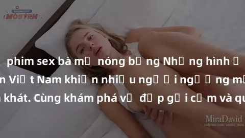 phim sex bà mẹ nóng bỏng Những hình ảnh sex gái sinh viên Việt Nam khiến nhiều người ngưỡng mộ và thèm khát. Cùng khám phá vẻ đẹp gợi cảm và quyến rũ của những cô gái trẻ này.