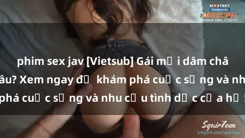 phim sex jav [Vietsub] Gái mại dâm châu Á hấp dẫn đến đâu? Xem ngay để khám phá cuộc sống và nhu cầu tình dục của họ!