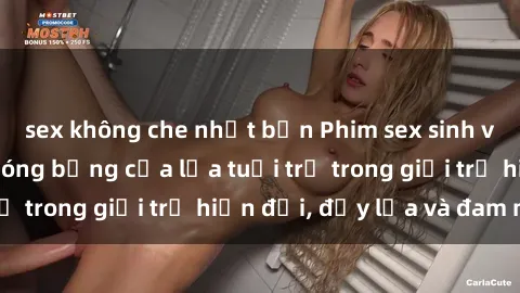 sex không che nhật bản Phim sex sinh viên: Câu chuyện nóng bỏng của lứa tuổi trẻ trong giới trẻ hiện đại, đầy lửa và đam mê