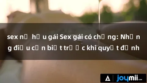 sex nữ hầu gái Sex gái có chồng: Những điều cần biết trước khi quyết định