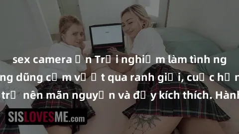 sex camera ẩn Trải nghiệm làm tình ngoài đường: Khi lòng dũng cảm vượt qua ranh giới, cuộc hẹn nơi công cộng trở nên mãn nguyện và đầy kích thích. Hành vi nguy hiểm, nhưng cũng tạo nên cảm giác mới mẻ