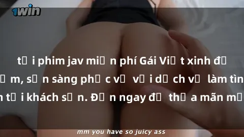 tải phim jav miễn phí Gái Việt xinh đẹp, nồng nàn tình cảm, sẵn sàng phục vụ với dịch vụ làm tình tại khách sạn. Đến ngay để thỏa mãn mọi khao khát của bạn!