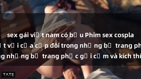 sex gái việt nam có bầu Phim sex cosplay: Trải nghiệm tuyệt vời của cặp đôi trong những bộ trang phục gợi cảm và kích thích