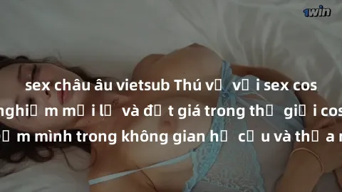 sex châu âu vietsub Thú vị với sex cosplay anime: Trải nghiệm mới lạ và đắt giá trong thế giới cosplay! Đắm mình trong không gian hư cấu và thỏa mãn niềm đam mê của bạn!