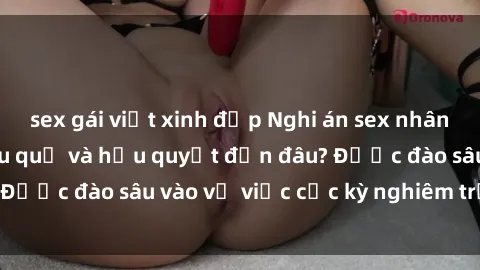 sex gái việt xinh đẹp Nghi án sex nhân viên nhà hàng: Hậu quả và hậu quyết đến đâu? Được đào sâu vào vụ việc cực kỳ nghiêm trọng này.