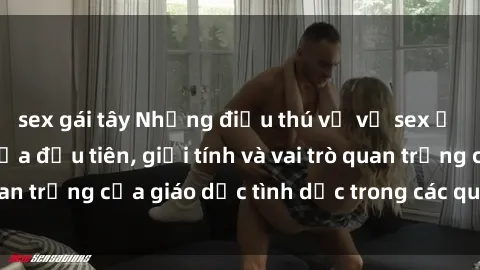 sex gái tây Những điều thú vị về sex ở Bắc Âu: Sự mở cửa đầu tiên, giới tính và vai trò quan trọng của giáo dục tình dục trong các quốc gia này.