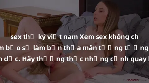 sex thư ký việt nam Xem sex không che HD miễn phí đảm bảo sẽ làm bạn thỏa mãn tưởng tượng và nhu cầu tình dục. Hãy thưởng thức những cảnh quay hấp dẫn và mãnh liệt ngay bây giờ!