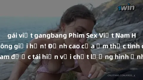 gái việt gangbang Phim Sex Việt Nam HD - Xem ngay và không giới hạn! Đỉnh cao của ẩm thực tình dục Việt Nam được tái hiện với chất lượng hình ảnh sắc nét. Hãy thưởng thức ngay!